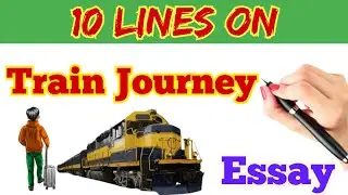 Train Journey Essay in English 10 lines on Train Journey 500 Words Essay