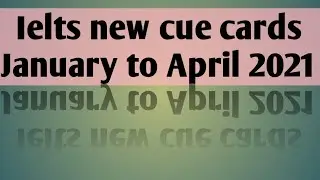 Ielts new cue cards January to April 2021 // New ielts topic for speaking test