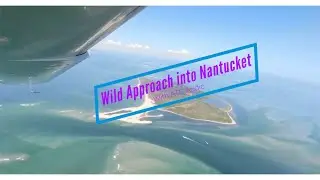 Wild Approach into Nantucket | With ATC Audio