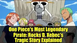 Самый легендарный пират One Piece: трагическая история Рокса Д. Шебека