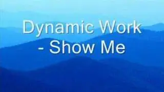 Dynamic Work - Show me