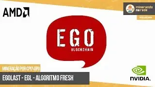 EGOLAST (EGL) - MINERA&Ccedil;&Atilde;O POR CPU E GPU - ALGORTIMO FRESH