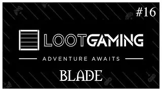 Loot Gaming #16 - Blade