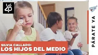 P&Aacute;RATE YA | Silvia callado: LOS HIJOS DEL MEDIO