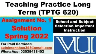 1. Teaching Practice Long Term (TPTG 620) School and Subject Selection Instruction Spring 2022 l VU