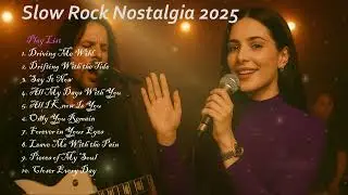 Slow Rock Nostalgia 2025 - Best Slow Rock Ballads of All Time