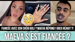 MAEVA S'EST SECR&Egrave;TEMENT FIANC&Eacute;E AVEC SON CH&Eacute;RI BOLI ? ELLE PREND LA PAROLE ! SON EX GREG R&Eacute;AGIT ?!