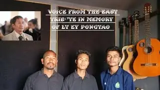 Tribute in memory of Lt EY PONGTAO(Died on 31st January 2025)By VOICE FROM THE EAST YONGHONG 