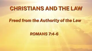 Christians And The Law: Freed From The Authority Of The Law // Rev. Eric Stewart