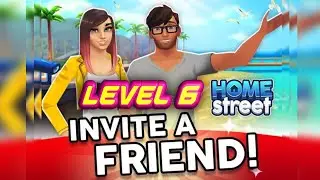 Level 6(invite friends). #Home Street Game