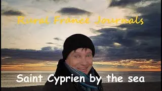 Rural France Journals Episode 61: Saint Cyprien by the sea