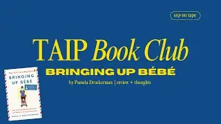 Bringing up B&eacute;b&eacute; review: French parenting vs American parenting (taip on tape book club #2)