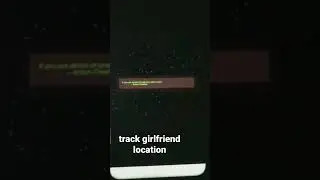 track girlfriend location,#track girlfriend location