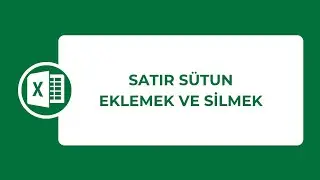 Ders 10 #excel yeni başlayanlar i&ccedil;in satır s&uuml;tun eklemek ve silmek