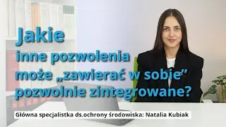 Jakie inne pozwolenia może &bdquo;zawierać w sobie&rdquo; pozwolenie zintegrowane?