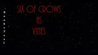 Six of Crows as Vines