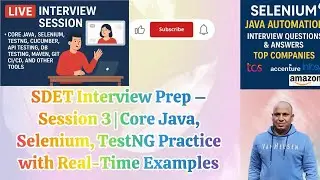 Серия подготовки к собеседованию SDET &ndash; Сессия 3 | Концепции и практика Java + Selenium + TestNG