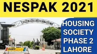 NESPAK HOUSING SOCIETY PHASE 2 LAHORE|| NESPAK LATEST SITE VISIT WITH PRICE DETAILS 2021|| NESPAK||