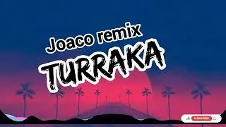 turraka (remix) joaco remix #2