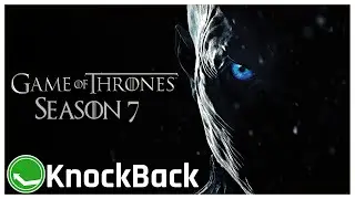 Game of Thrones (Season Seven) | KnockBack: The Retro and Nostalgia Podcast Episode 228