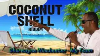 Shurwayne Winchester - My Team [Coconut Shell Riddim]