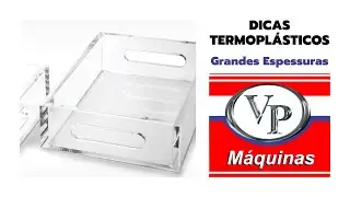Dicas Termoplásticos - Grandes Espessuras - Acrílico