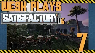 Wesk Plays: Satisfactory(U6) Ep. 7 - Bombs and Cats