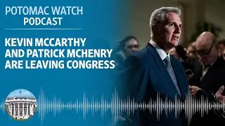 Kevin McCarthy and Patrick McHenry Are Leaving Congress | Potomac Watch Podcast: WSJ Opinion