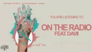 Sink In - On The Radio feat  DAVII (2017 Pop Rock)