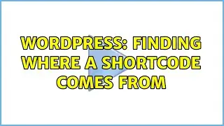 Wordpress: Finding where a shortcode comes from (2 Solutions!!)
