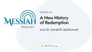 54. A New History of Redemption | Dr. Gerald R. McDermott