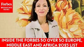 Inside The Forbes 50 Over 50 Europe, Middle East And Africa 2023 List
