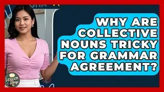 Why Are Collective Nouns Tricky For Grammar Agreement? - Lexicon Lounge