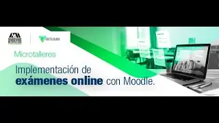 Microtaller: Implementación de exámenes online con Moodle.