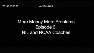 More Money More Problems: Episode 3 NIL and NCAA Coaches