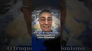 O truque do negacionismo para esconder a crise clim&aacute;tica