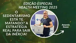 O SEDENTARISMO ESTÁ TE MATANDO? Amanda Souza revela a estratégia real para sair da inércia! - HM2025