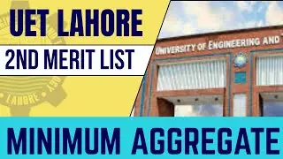 UET Second Merit List 2025 I UET Closing Merit for 2nd List I UET Merit List 2025 I UET Second List