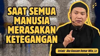 BERSIAPLAH UNTUK KETEGANGAN TERBESAR DALAM HIDUPMU - USTADZ ABU BASSAM OEMAR MITA, LC