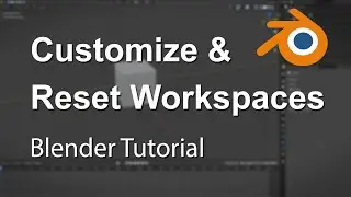 How to Customize and Reset a Workspace - Blender Tutorial