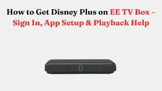 How to Get Disney Plus on EE TV Box &ndash; Sign In, App Setup & Playback Help