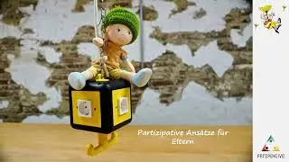 Partizipation als Organisationskultur - Teil 12: Partizipative Ans&auml;tze f&uuml;r Eltern