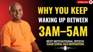 Why You Keep Waking Up Between 3AM–5AM | GAUR GOPAL DAS MOTIVATIONAL SPEECH.