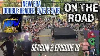 On The Road New Era Pro Wrestling Double Header 9/15-9/16 Season 2 Episode 18