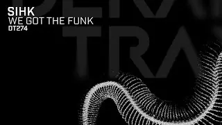 Sihk - We Got The Funk I Official Audio