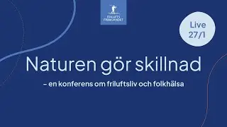 Naturen g&ouml;r skillnad - en konferens om friluftsliv och folkh&auml;lsa