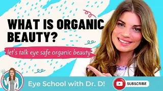 Smart Organic Beauty Information  | Let's talk eye safe organic beauty | What is Organic Beauty?