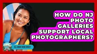 How Do NJ Photo Galleries Support Local Photographers? - All About New Jersey