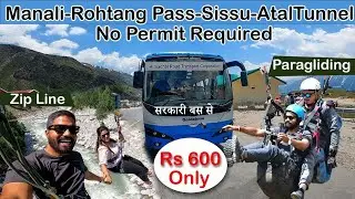 Manali to Rohtang Pass by Bus ₹600 | Paragliding,Atal Tunnel | Himachal Roadways| No Permit Required