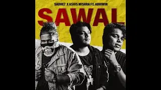 SAWAL || Sadhe 7 x Ashis Mishra feat. Abhiwin || #Newrapsong